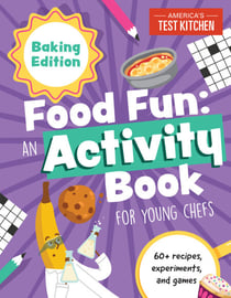 Food Fun An Activity Book for Young Chefs - Baking Edition: 60+ recipes, experiments, and games