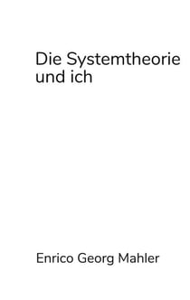 Die Systemtheorie und ich - Mein Verhältnis zu Niklas Luhmann, Peter Fuchs und anderen Leuten