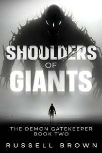 Shoulders of Giants: The Demon Gatekeeper Book Two - The Demon Gatekeeper, #2
