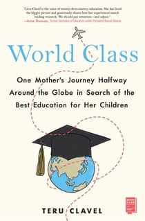World Class - One Mother's Journey Halfway Around the Globe in Search of the Best Education for Her Children