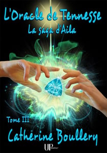 L'Oracle de Tennesse - La saga d'Aila - Tome III