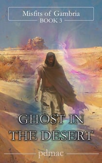 Ghost in the Desert - Misfits of Gambria, #3