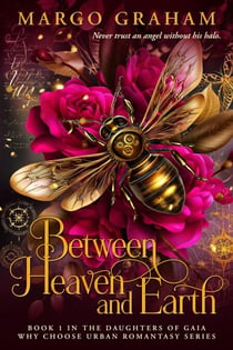 Between Heaven and Earth - The Daughters of Gaia Why Choose Urban Romantasy Series, #1