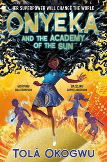 Onyeka and the Academy of the Sun - A superhero adventure perfect for Marvel and DC fans!