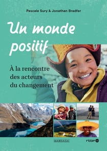 Un monde positif - À la rencontre des acteurs du changement