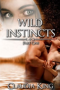 Wild Instincts: Part 1 [Werewolf Erotic Romance] - Wild Instincts, #1