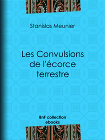 Les Convulsions de l'écorce terrestre