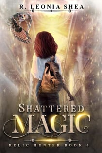 Shattered Magic: Relic Hunter Book 6 - Relic Hunter, #6