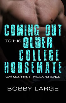 Coming Out to His Older College Housemate - Gay Men First Time Experience
