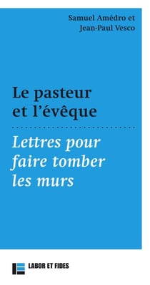 Le pasteur et l'évêque - Lettres pour faire tomber les murs