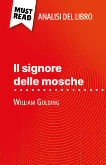 Il signore delle mosche di William Golding (Analisi del libro) - Analisi completa e sintesi dettagliata del lavoro