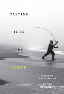 Casting into the Light - Tales of a Fishing Life