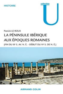 La péninsule ibérique aux époques romaines - (fin du IIIe s. av. n.è. – début du VIe s. de n.è.)