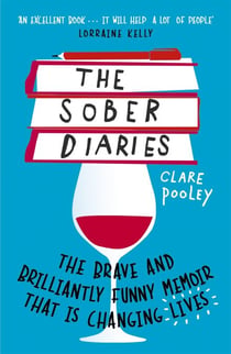 The Sober Diaries - The Hilarious and Brave Memoir that is Helping People to Quit Drinking