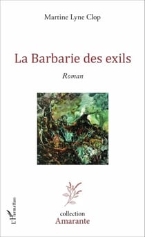 La Barbarie des exils - Roman
