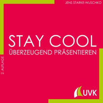 Stay cool - überzeugend präsentieren - Studieren im Quadrat