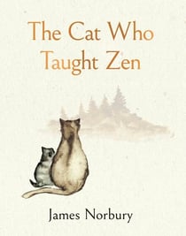 The Cat Who Taught Zen - The beautifully illustrated new tale from the bestselling author of Big Panda and Tiny Dragon