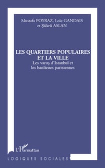 Les quartiers populaires et la ville - Les varos d'Istanbul et les banlieues parisiennes