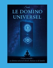 Le Domino Universel - Créons ensemble... un domino universel d'éveil, d'amour et de lumière.