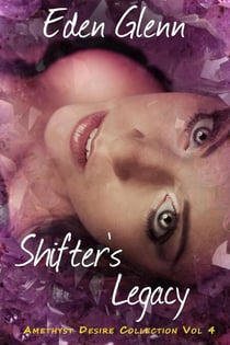 Shifter's Legacy - The Amethyst Desire Collection, #4