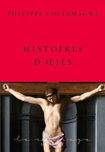 Histoires d'oeils - collection Le Courage dirigée par Charles Dantzig