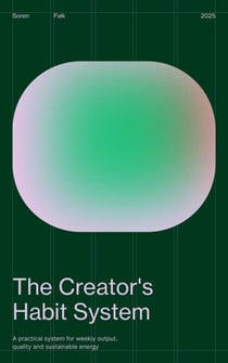 The Creator’s Habit System: A Practical System for Weekly Output, Quality and Sustainable Energy