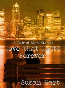 Love That Lasts Forever: A Pair of Short Stories