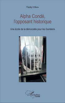 Alpha Condé, l'opposant historique - Une école de la démocratie pour les Guinéens