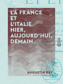 La France et l'Italie - Hier, aujourd'hui, demain - La guerre européenne et les enseignements de l'histoire