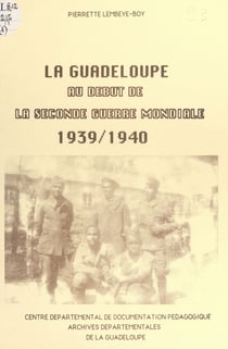 La Guadeloupe au début de la Seconde guerre mondiale (1) - 1939-1940