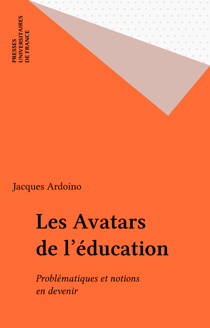 Les Avatars de l'éducation - Problématiques et notions en devenir