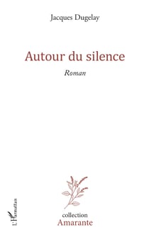 Autour du silence - Roman