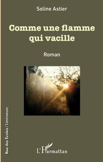 Comme une flamme qui vacille - Roman