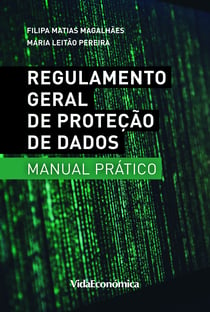 Regulamento Geral de Proteção de Dados - Manual Prático - 2ª Edição Revista e Ampliada
