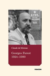 Georges Forest 1924-1990 - Essai historique