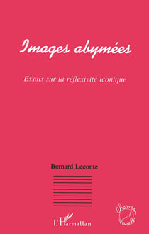 Images abymées - Essais sur la réflexivité iconique