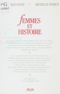 Femmes et histoire - Colloque organisé par Georges Duby, Michelle Perrot et les directrices de L'histoire des femmes en Occident. La Sorbonne, 13-14 novembre 1992