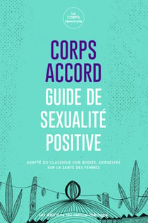 Corps accord - Guide de sexualité positive
