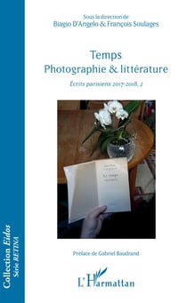 Temps photographie & littérature - Écrits parisiens 2017-2018, 2