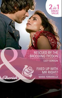 Rescued By The Brooding Tycoon / Fixed Up With Mr. Right? - Rescued by the Brooding Tycoon / Fixed Up with Mr. Right? (Matchmaking Mamas)