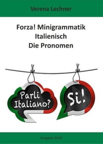 Forza! Minigrammatik Italienisch: Die Pronomen