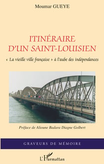 Itinéraire d'un saint-louisien - "La vieille ville française" à l'aube des indépendances