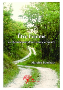 Être Femme - Le cheminement d'une femme ordinaire