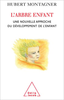 L' arbre enfant - Une nouvelle approche du développement de l’enfant