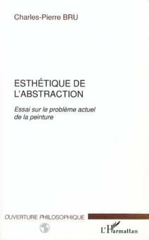 ESTHETIQUE DE L'ABSTRACTION - Essai sur le problème actuel de la peinture