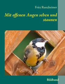 Mit offenen Augen sehen und staunen - Bildband