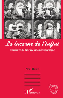 La lucarne de l'infini - Naissance du langage cinématographique