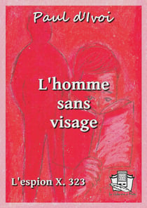 L'homme sans visage - L'espion X. 323 - Volume I