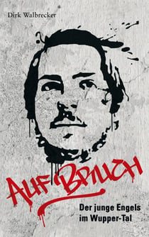 Auf Bruch - Der junge Engels im Wupper-Tal