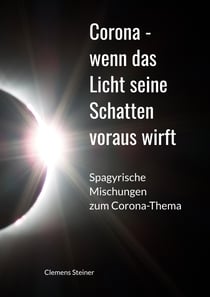 Corona - wenn das Licht seine Schatten voraus wirft - Spagyrische Mischungen zum Corona Thema